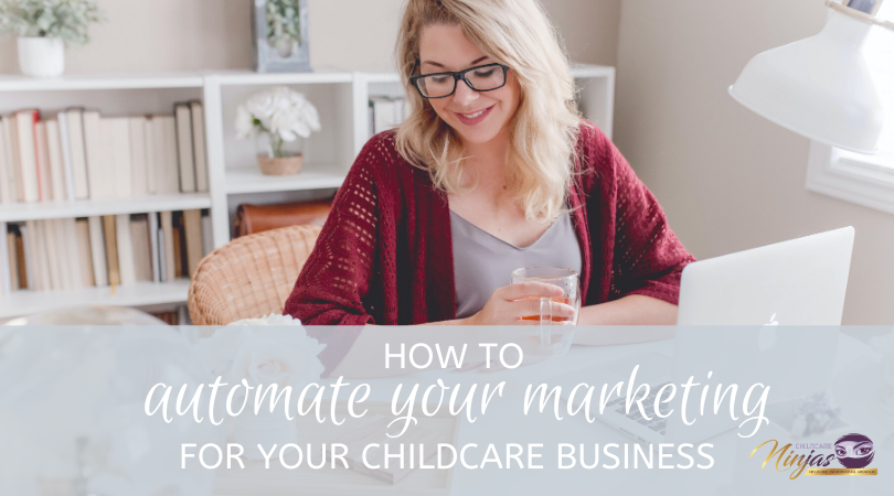 How to automate your marketing for your childcare biz