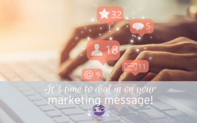 It’s time to dial in on your marketing message!