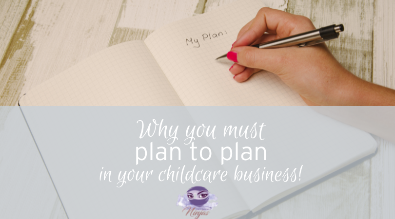 Why you must plan to plan in your childcare business!