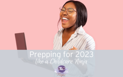 Prepping for 2023 like a Childcare Ninja