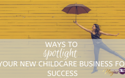 Ways to spotlight your new childcare business for success