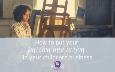 How to put your passion into action inside your childcare business