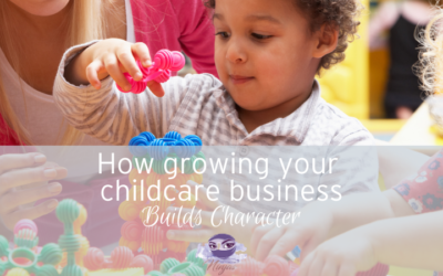 Mindset: How growing your childcare business builds character