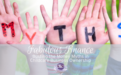 Fabulous Finances: Money Myths in Childcare Business
