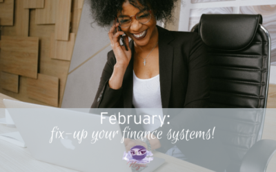 Why February is the perfect time to fix-up your finance systems