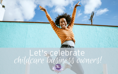 Let’s celebrate childcare business owners!