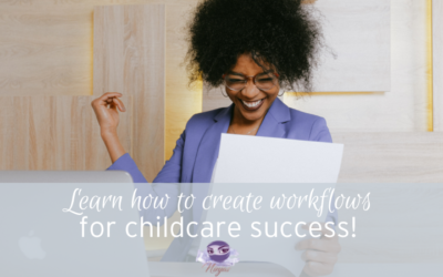 Create a workflow for success in your childcare business!