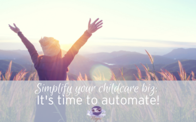 Simplify! Automate your childcare business TODAY!